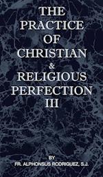 The Practice of Christian and Religious Perfection Vol III 
