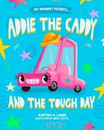 Addie the Caddy and the Tough Day 