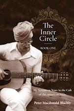 The Inner Circle - Book One: My Seventeen Years in the Cult of the American Sikhs 