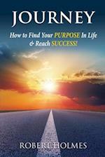 Journey : How to Find Your Purpose in Life and Reach Success 