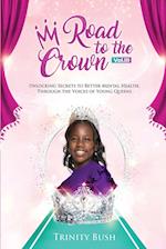 Road To The Crown Vol.III - Unlocking Secrets to Better Mental Health, Through the Voices of Young Queens 