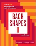 Bach Shapes II: Studies in Bach for Saxophone: Studies in Bach 