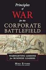 Principles of War for the Corporate Battlefield: Warfighting Lessons for Business Leaders 