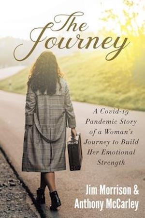 The Journey: A Covid-19 Pandemic Story of a Woman's Journey to Build Her Emotional Strength