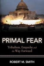 Primal Fear: Tribalism, Empathy, and the Way Forward 