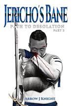 Jericho's Bane: Path to Desolation Part 2 