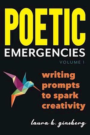 Poetic Emergencies: writing prompts to spark creativity