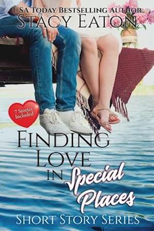 Finding Love in Special Places: Short Story Series, Includes Seven Stories