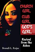 Church Girl, Club Girl, God's Girl!: Revival from the Ashes 