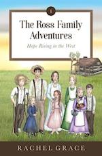 The Ross Family Adventures: Hope Rising In The West 