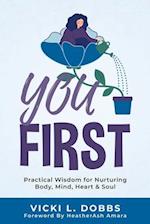 You First: Practical Wisdom for Nurturing Body, Mind, Heart, and Soul 