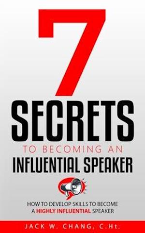 7 Secrets to Becoming an Influential Speaker