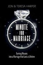 Minute For Marriage: Turning Minutes into a Marriage that Lasts a Lifetime 