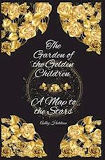 A Map to the Stars and The Garden of the Golden Children 