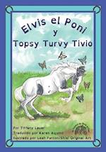 Elvis el Poni y Topsy Turvy Tivio