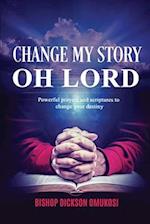 Change My Story Oh Lord 