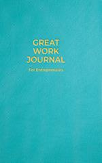 Great Work Journal For Entrepreneurs