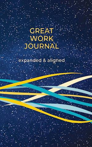 Great Work Journal Expanded and Aligned