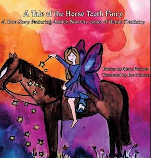 A Tale of the Horse Tooth Fairy: A True Story Featuring Ashley Starrett, owner of Denim Dentistry