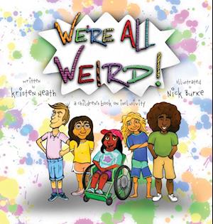 We're All Weird! A Children's Book About Inclusivity