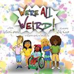 We're All Weird! A Children's Book About Inclusivity 