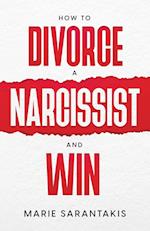 How to Divorce a Narcissist and Win 