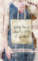 giving back what's left of goodbye 