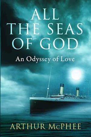 All the Seas of God: An Odyssey of Love