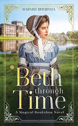 Beth Through Time: A Magical Bookshop Novel