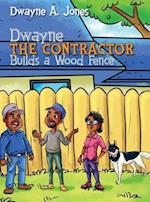 Dwayne the Contractor Builds a Wood Fence 