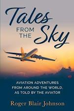 Tales From The Sky: Aviation From Around The World As Told By The Aviator 
