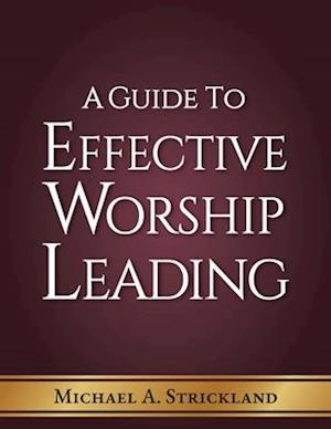 A Guide to Effective Worship Leading