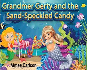 Grandmer Gerty and the Sand-Speckled Candy