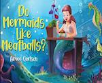 Do Mermaids Like Meatballs? 