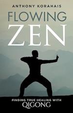Flowing Zen: Finding True Healing with Qigong 