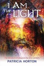 I Am the Light: The Wisdom of Jesus in the 21st Century 