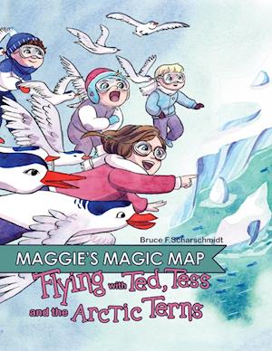 Maggie's Magic Map: Flying with Ted, Tess and the Arctic Terns: Flying with Ted, Tess and the Arctic terns: F