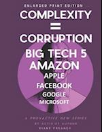 Complexity = Corruption | Big Tech 5: Amazon, Apple, Facebook, Google, Microsoft 