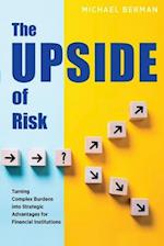 The Upside of Risk: Turning Complex Burdens into Strategic Advantages for Financial Institutions 