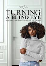 Turning A Blind Eye: SOMETIMES THOSE CLOSEST TO YOU HURT YOU THE MOST 