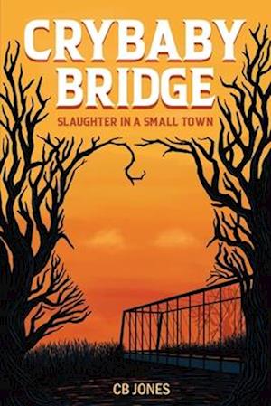 Crybaby Bridge: Slaughter in a Small Town