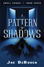 A Pattern of Shadows: Small Things book 3 