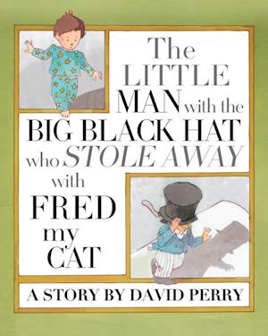 The Little Man with the Big Black Hat who Stole Away with Fred my Cat