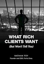 What Rich Clients Want: (But Won't Tell You) 