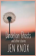 Dandelion Ghosts: and other stories 