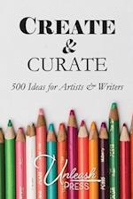 Create and Curate: 500 Idea for Artists & Writers 