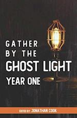 Gather by the Ghost Light: Year One 