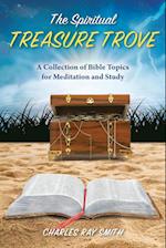 The Spiritual Treasure Trove: A Collection of Bible Topics for Meditation and Study 