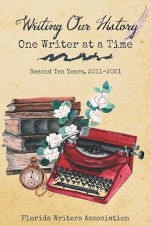 Writing Our History, One Writer at a Time: Second Ten Years, 2011-2021