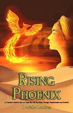 Rising Phoenix: A Practical Guide on How to Create the Life You Want - Transformation and Rebirth 